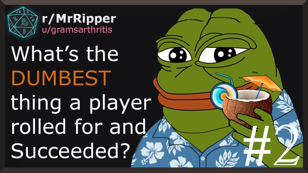 D&D players, What’s the DUMBEST thing a player rolled for and Succeeded #2