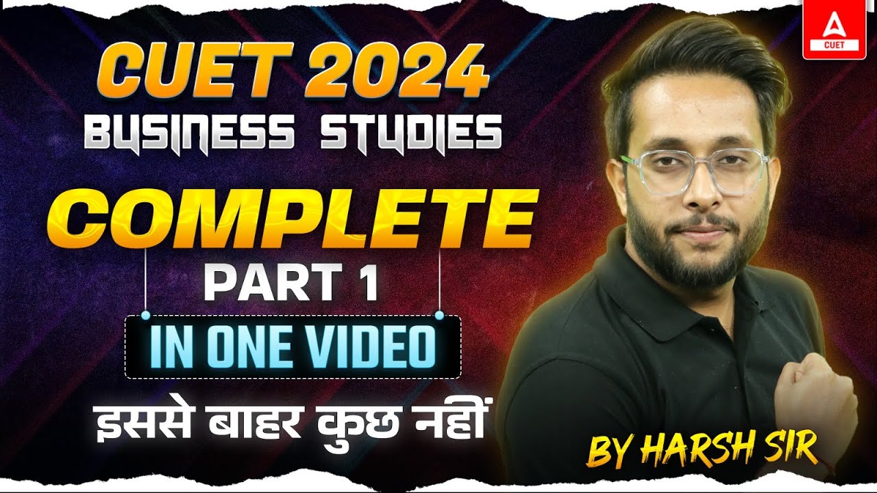 CUET 2024 Business Studies | Complete Part 1 in One Shot | इससे बाहर कुछ नहीं | By Harsh Sir