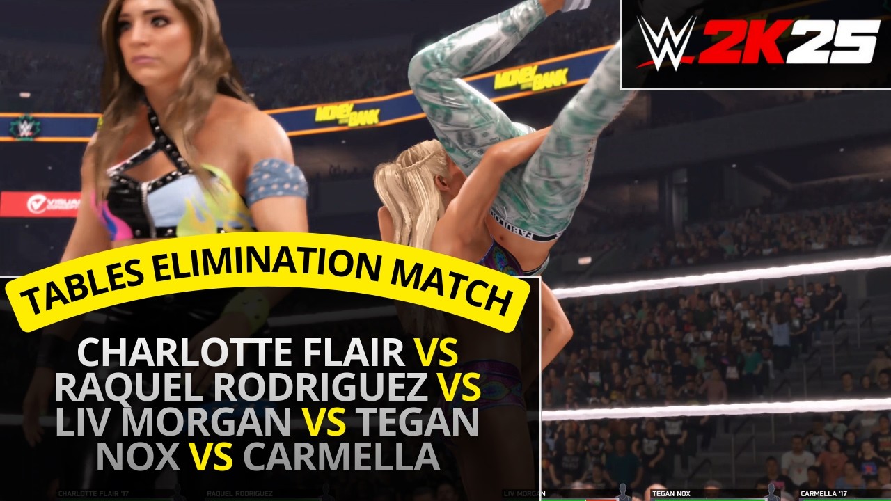 WWE 2K25 – Charlotte Flair vs Raquel Rodriguez vs Liv Morgan vs Nox vs Carmella (Tables Elimination)