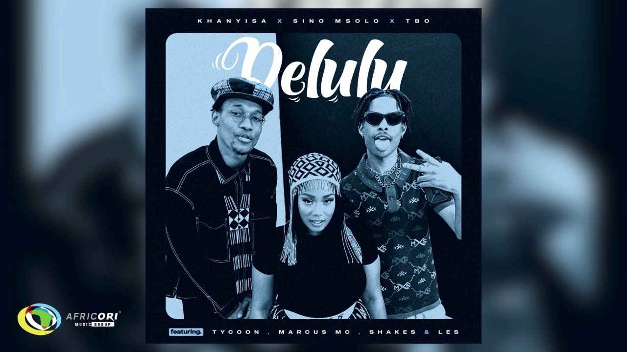 Khanyisa, Sino Msolo and TBO - Delulu [Feat. Tycoon, Marcus MC and Shakes & Les] (Official Audio)