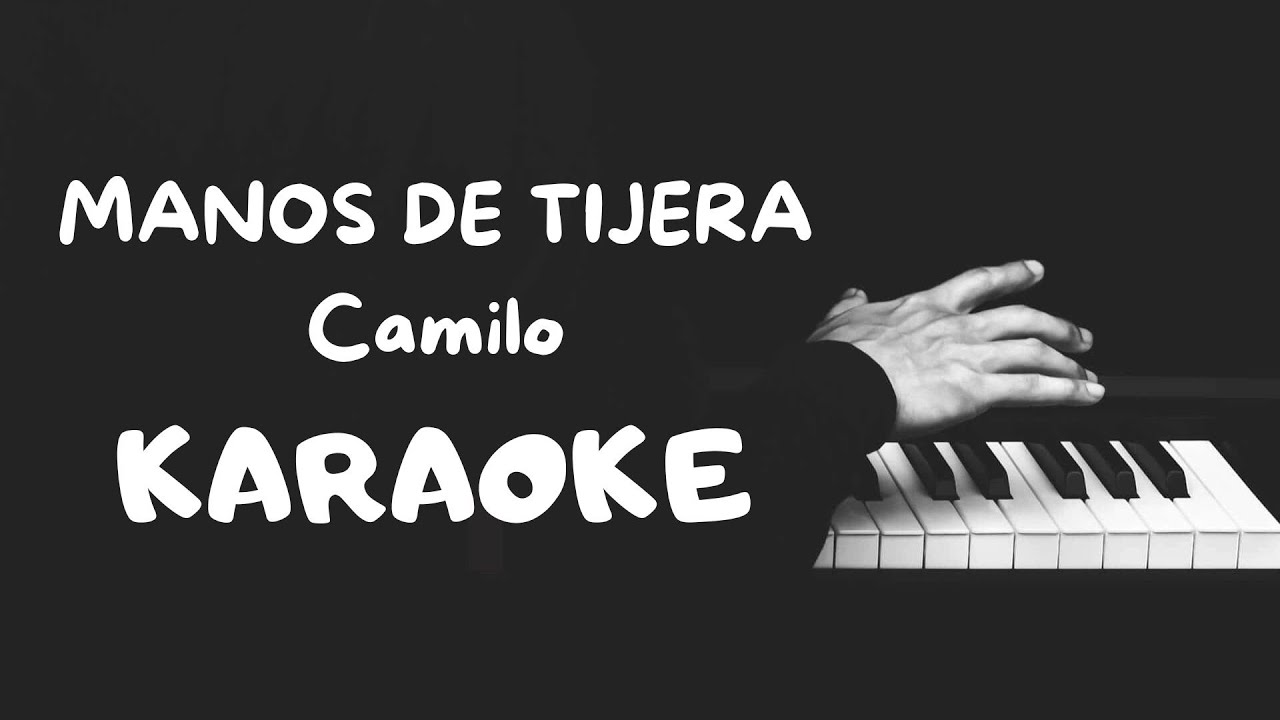 Manos De Tijera - Camilo (Karaoke)