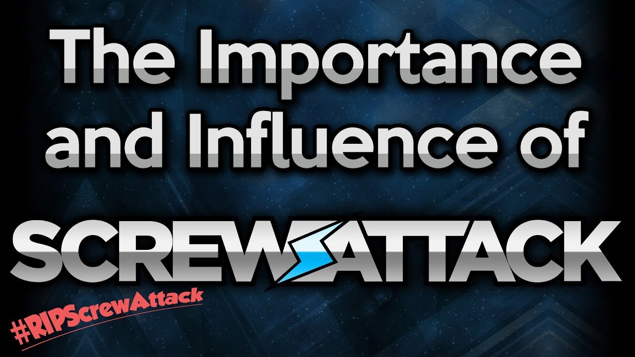 The Importance and Influence of ScrewAttack (#RIPScrewAttack)