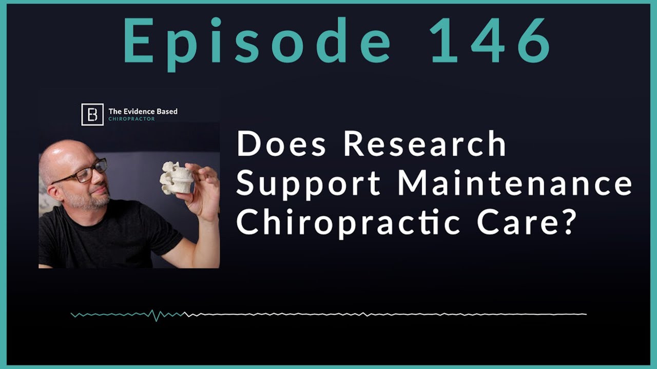 Does Research Support Maintenance Chiropractic Care? | Podcast Ep. 146