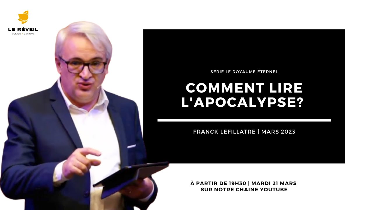 Comment lire et comprendre l'Apocalypse? //  Franck Lefillatre (Série Le royaume éternel, 03/2023)
