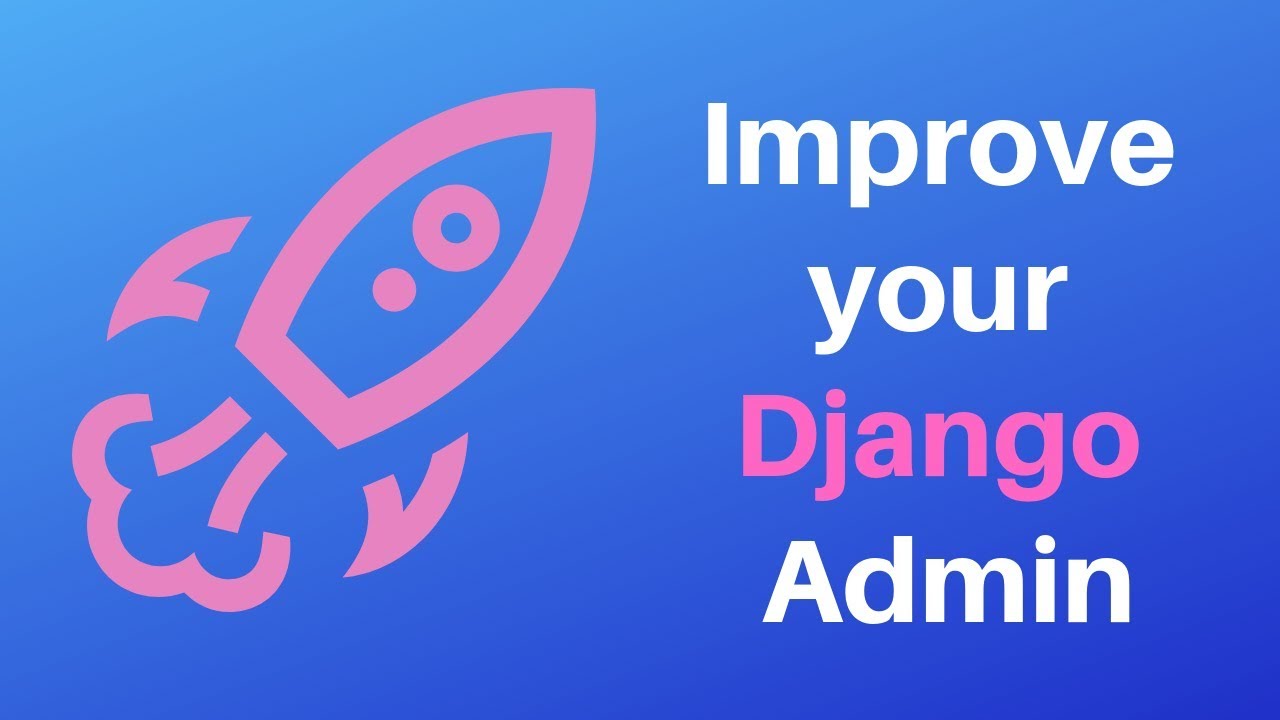 Django tutorial - How to improve your Django admin