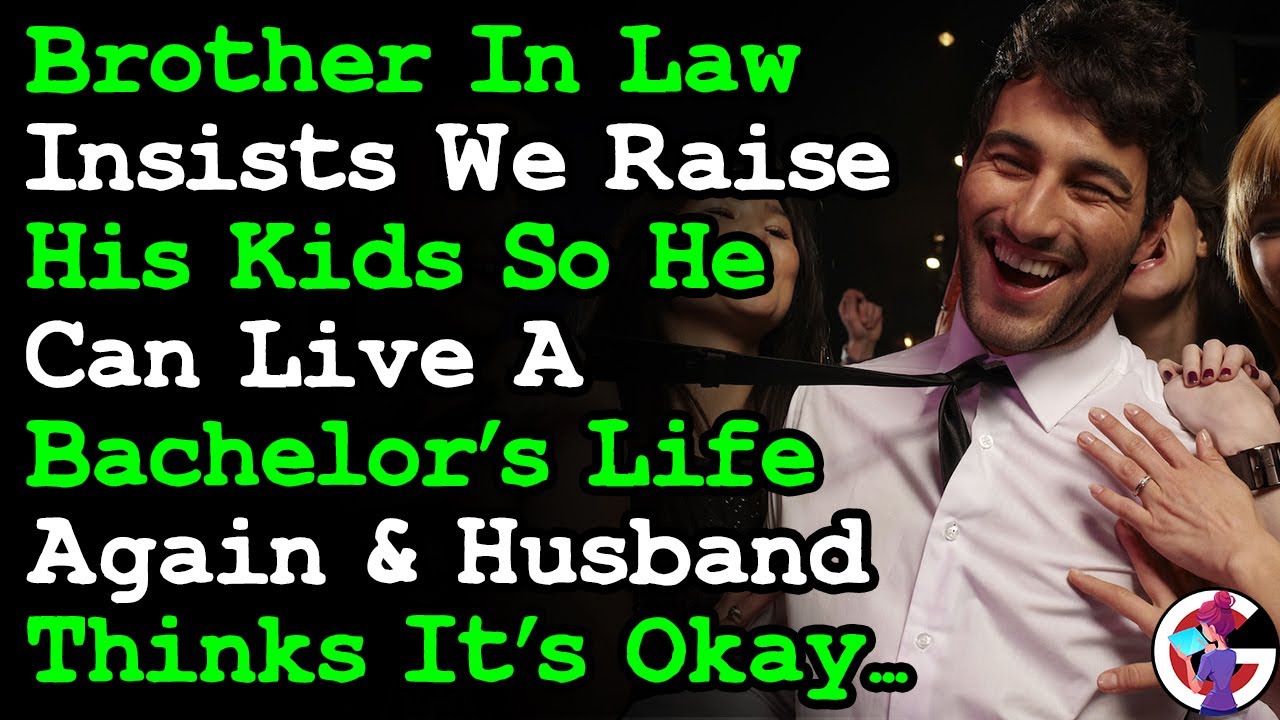 Brother In Law Insists We Raise His Kids So He Can Be Bachelor Again & Husband Thinks It's OK | AITA