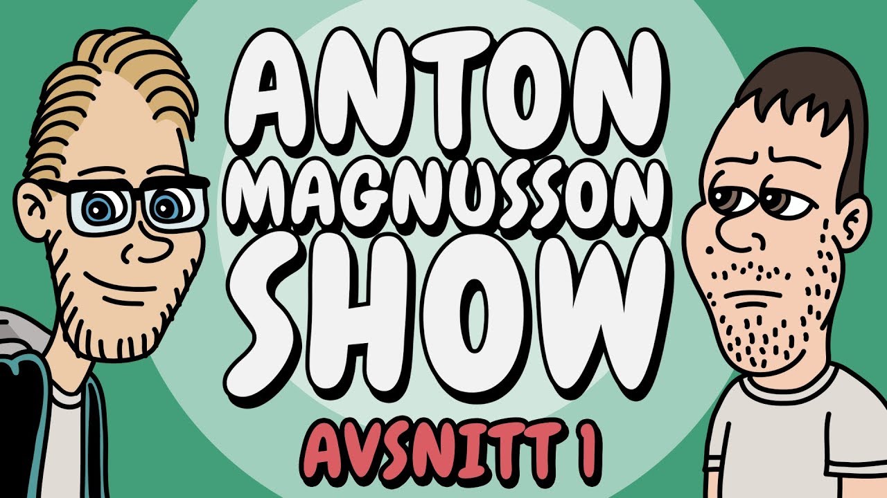 Anton Magnusson Show - Avsnitt 1 