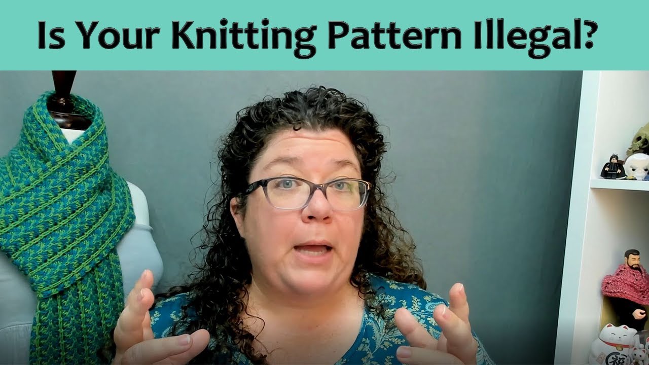 Is Your Knitting Pattern Illegal?