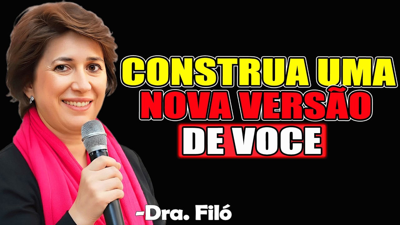 CONSTRUA UMA NOVA VERSÃO | Dra. Filó 2026