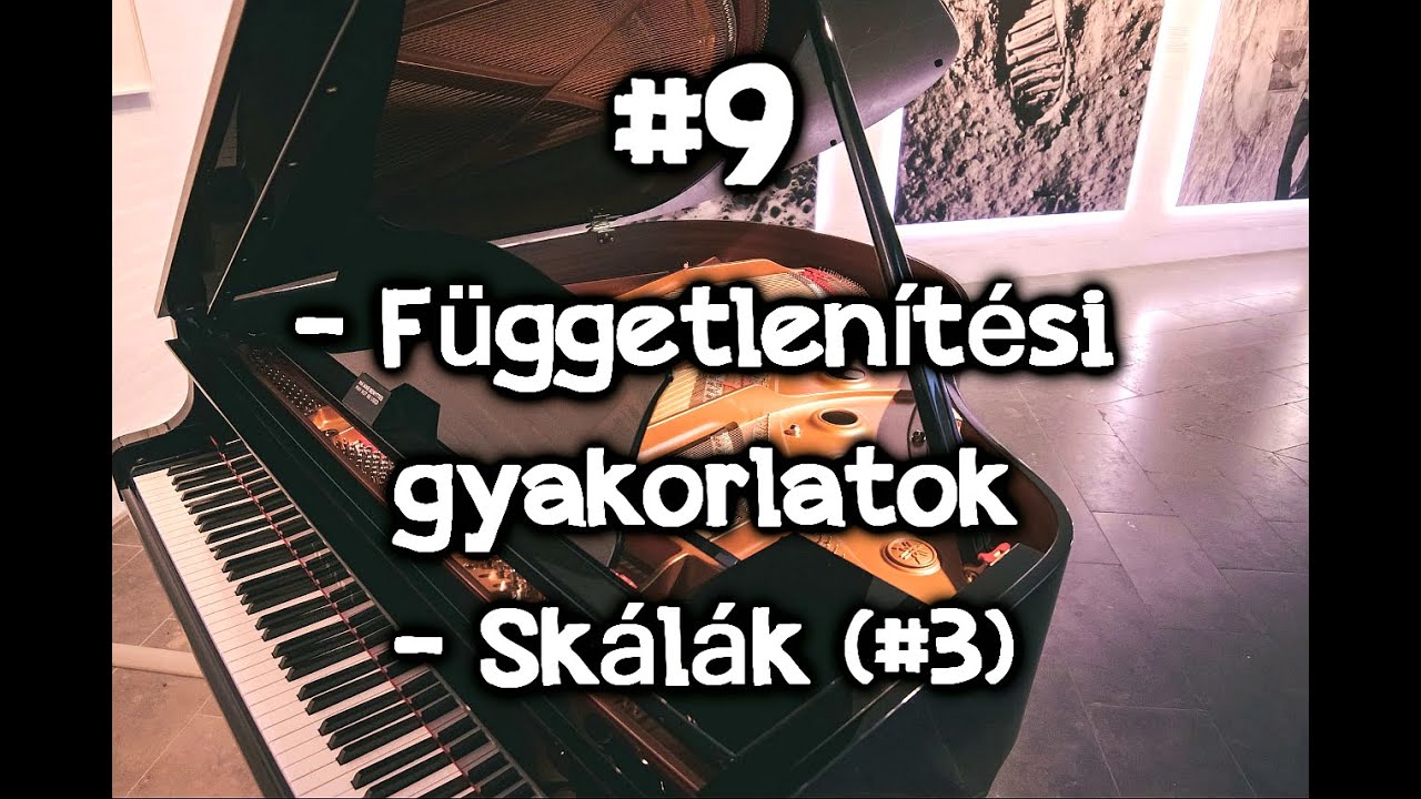 #9 Hogyan tanulj zongorázni kotta nélkül? Függetlenítési gyakorlatok és skálák (#3)