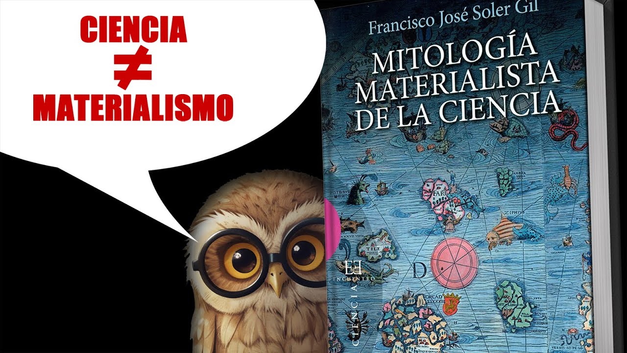 &iquest;La ciencia ha demostrado el materialismo? Francisco Jos&eacute; Soler Gil no lo cree as&iacute;...