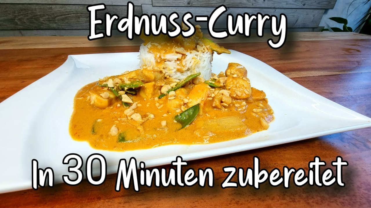 Erdnuss Curry Rezept in 30 Minuten zubereitet | Leckeres Thai Curry