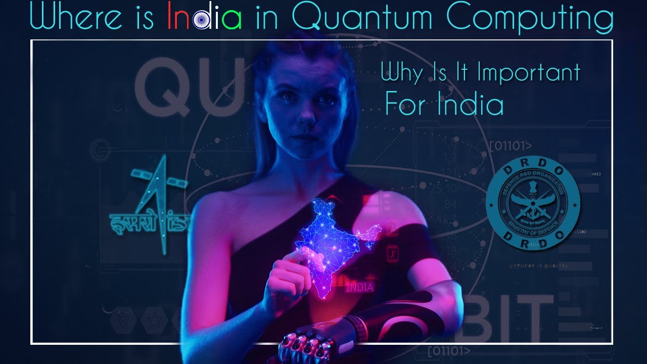 Where Is India In Quantum Computing? Why Is It Important For India?