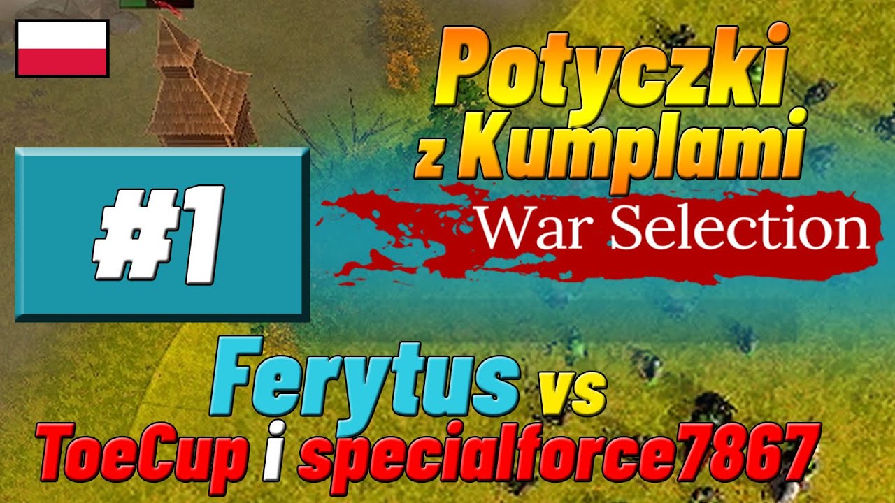 Potyczki z Kumplami [#1] War Selection - Ferytus vs 
