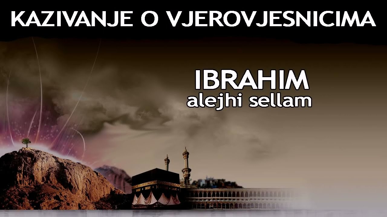 KAZIVANJE O VJEROVJESNICIMA Ibrahim Alejhi Sellam