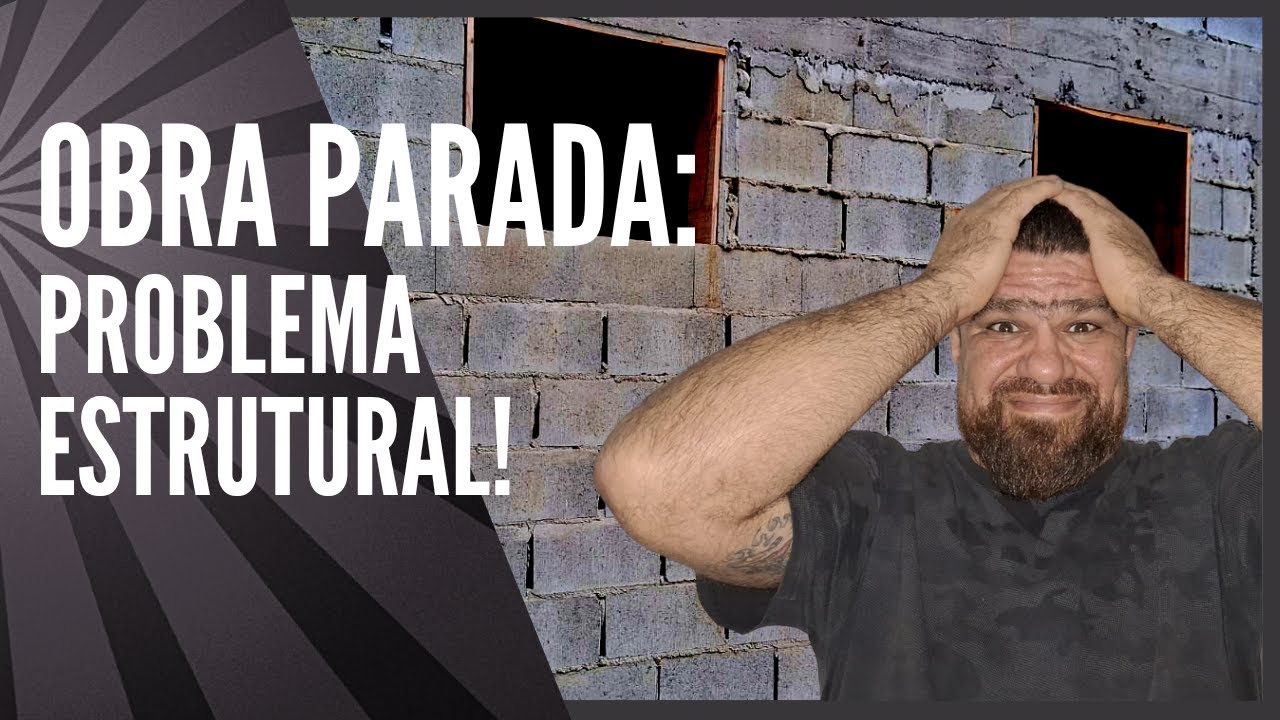 Obra parada: Problema estrutural!
