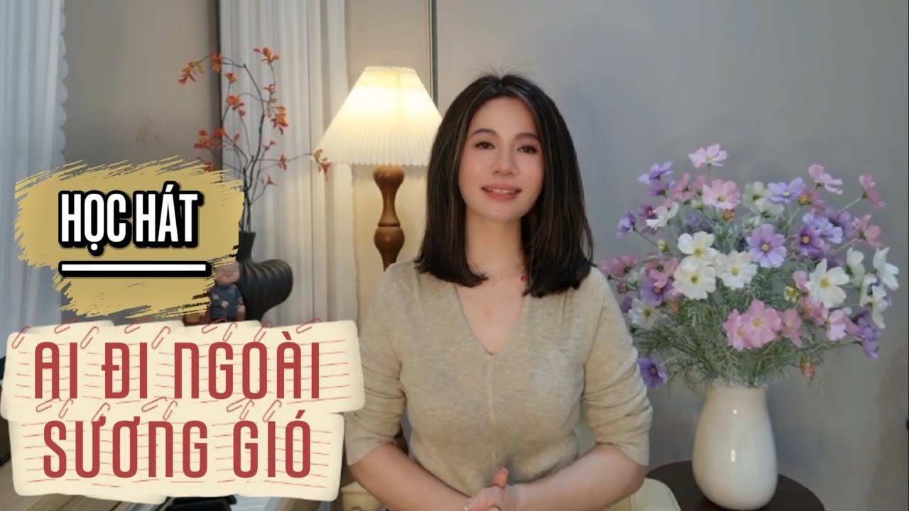 Học hát AI ĐI NGOÀI SƯƠNG GIÓ - Nguyễn Hữu Thiết | Thanh nhạc Phạm Hương.