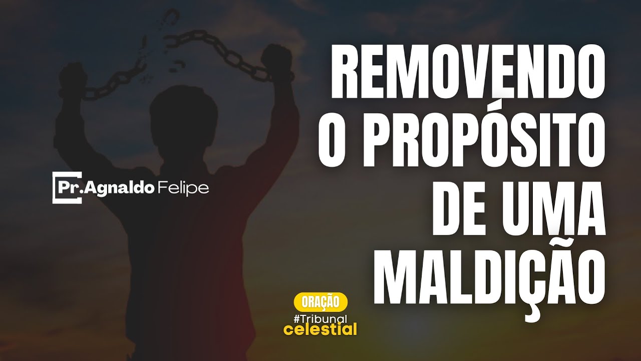 #EP106 SÉRIE TRIBUNAL CELESTIAL - REMOVENDO O PROPÓSITO DE UMA MALDIÇÃO | PR.AGNALDO SILVA