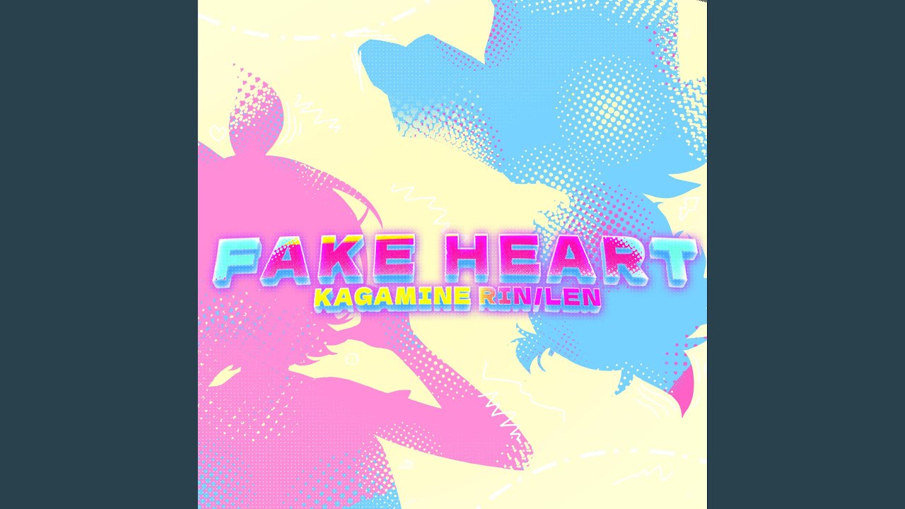 FAKE HEART (feat. Kagamine Rin & Kagamine Len)