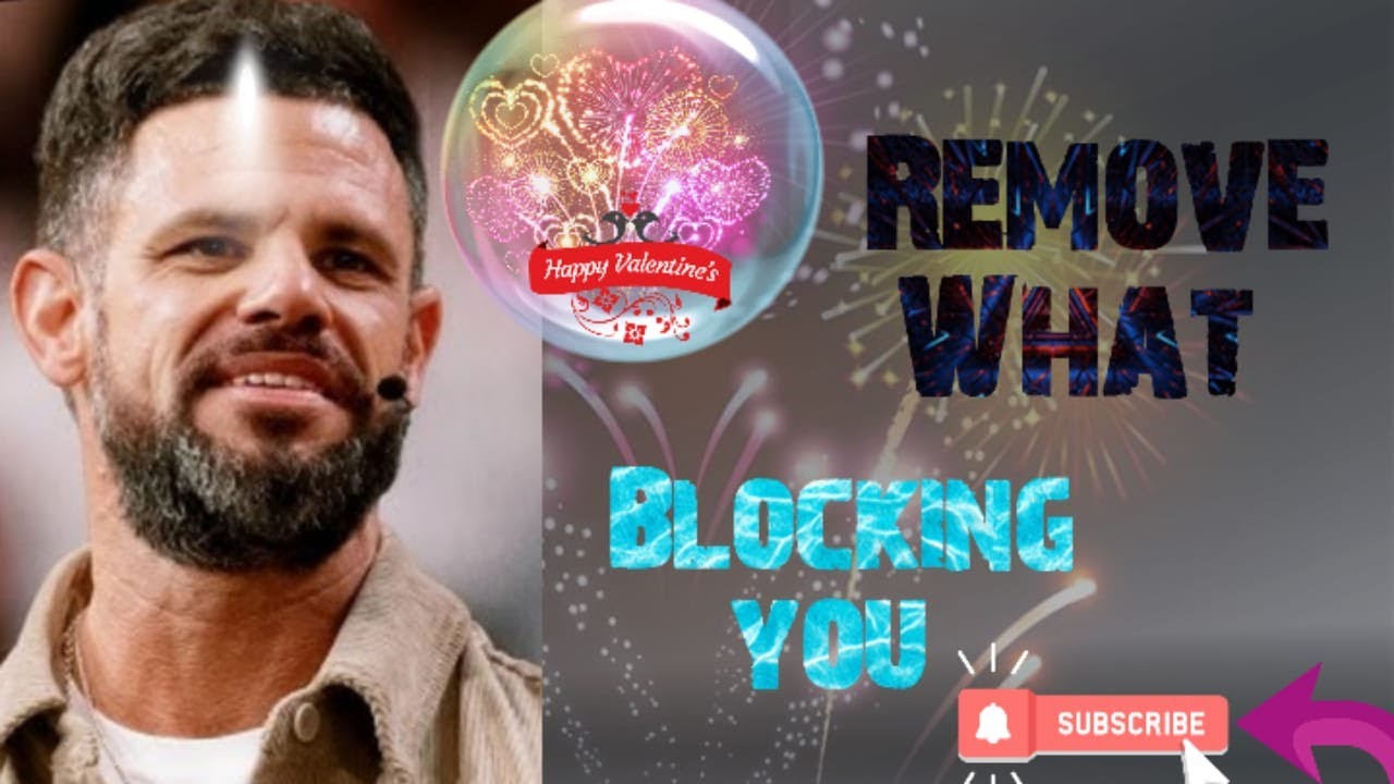 Remove What’s Blocking You ||Steven Furtick