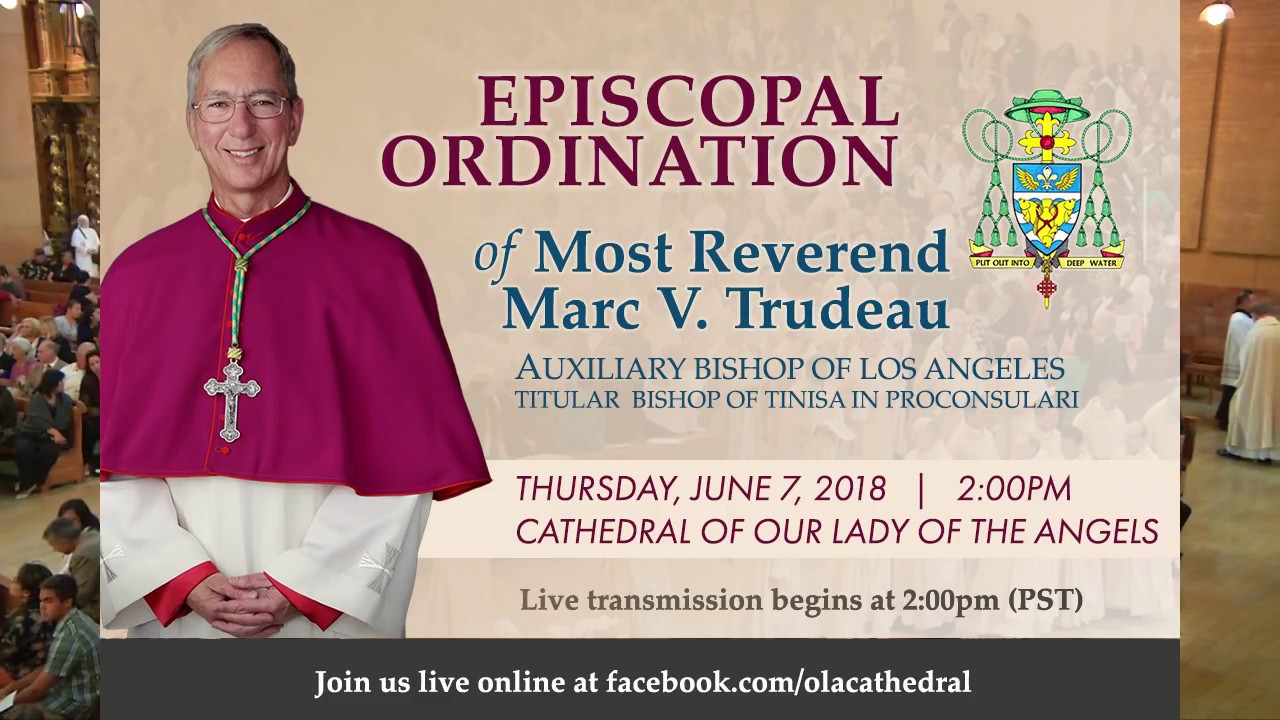 Episcopal Ordination of Most Reverend Marc V. Trudeau, Los Angeles  (June 7 2018)