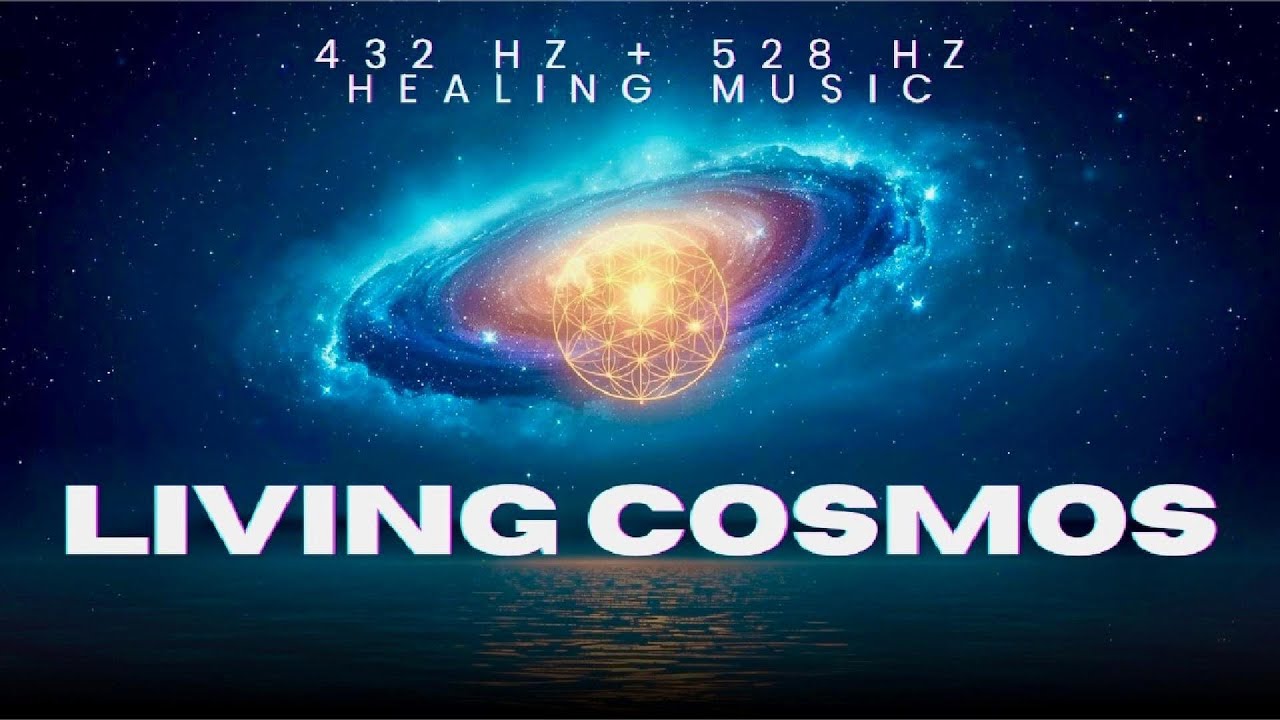 The Living Cosmos (432 Hz + 528 Hz Sacred Geometry Healing Music)