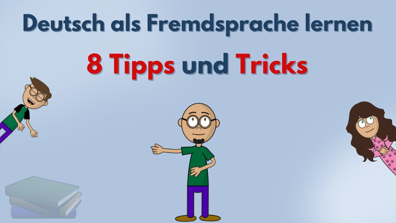 Deutsch als Fremdsprache lernen: 8 Tipps und Tricks | mein-deutschbuch.de 📚