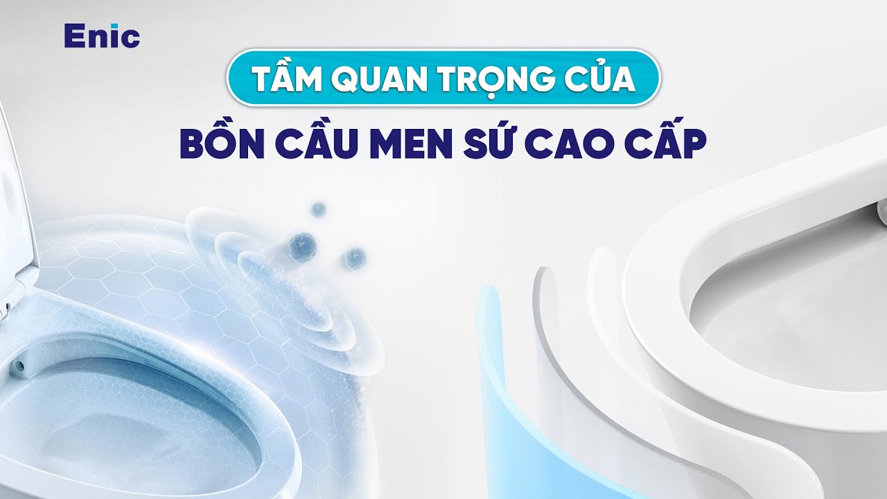 Tại Sao Nên Mua Bồn Cầu Men Sứ Cao Cấp - Bề mặt Bóng Láng, Tự Tin Chống Bám Bẩn