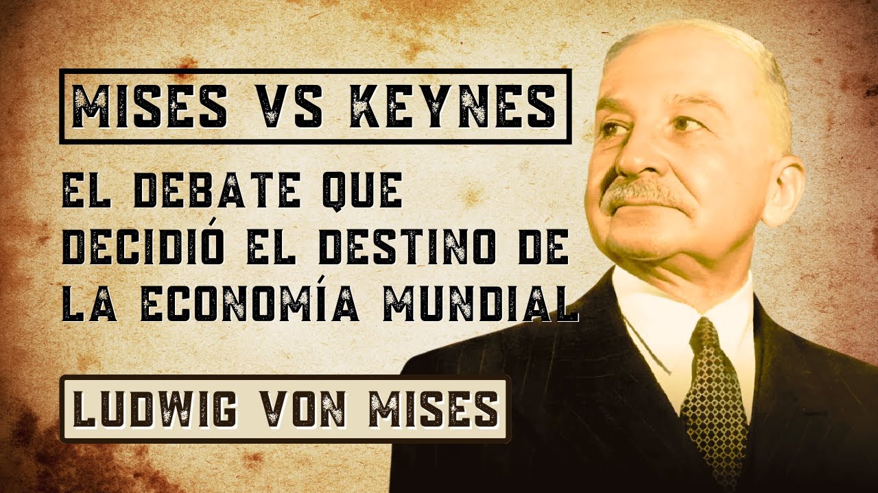 Mises vs Keynes: El Debate Que Decidió el DESTINO de la Economía Mundial