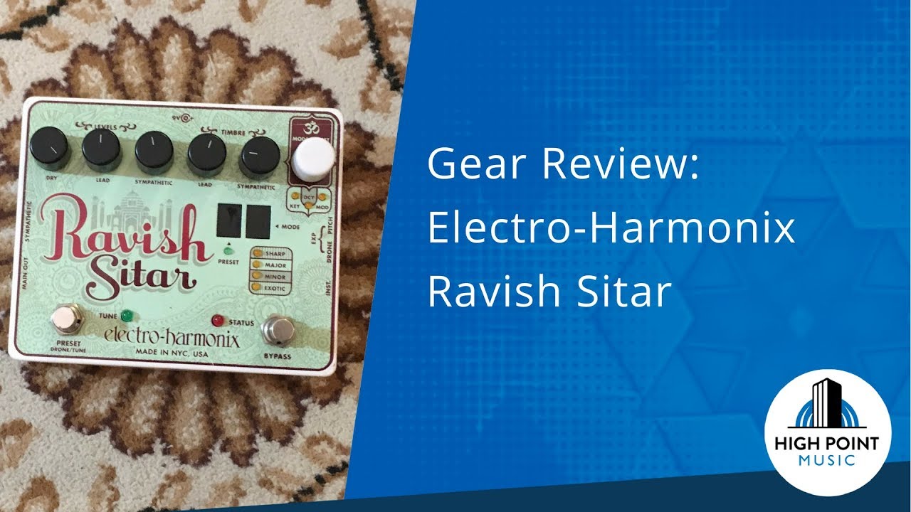 Electro Harmonix Ravish Sitar (Gear Review)