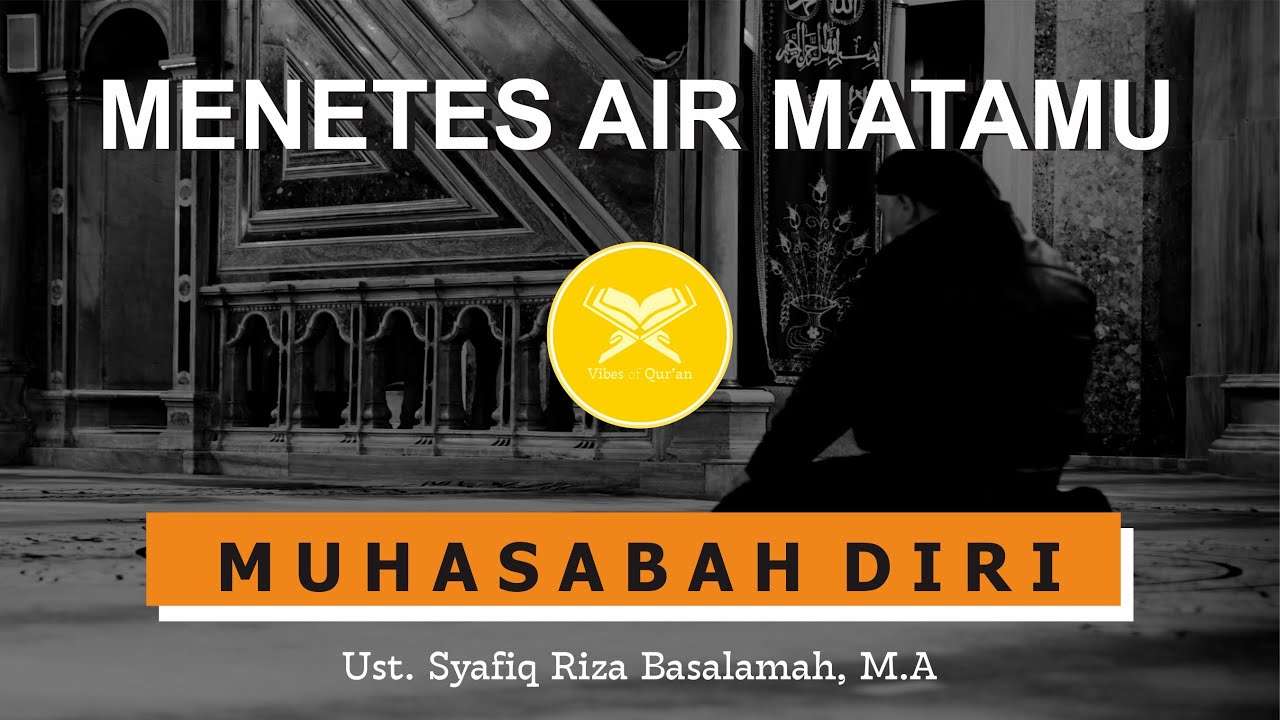 HATI SUDAH MATI KALAU TIDAK BERGETAR MELIHAT INI !! | MUHASABAH DIRI | UST. SYAFIQ RIZA BASALAMAH