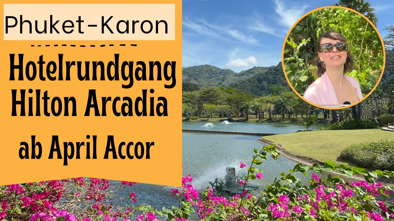 Rundgang durchs Hotel - Hilton Arcadia - Phuket -Karon Beach - ab April ein Accor Hotel