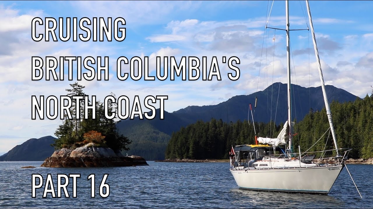 Life is Like Sailing - Cruising British Columbia's North Coast - Part 16