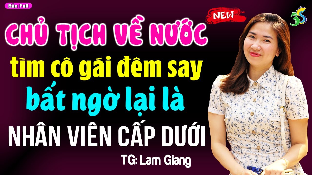 Chủ tịch truy tìm cô gái đêm say ai ngờ lại là nhân viên cấp dưới- Kể chuyện ngủ ngon