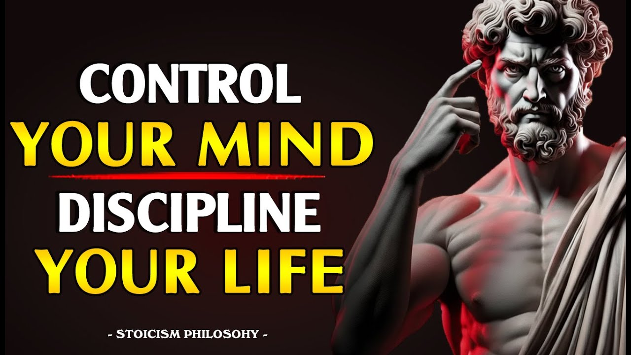 Control Your Mind – Discipline Your Life with Purpose and Clarity | STOICISM