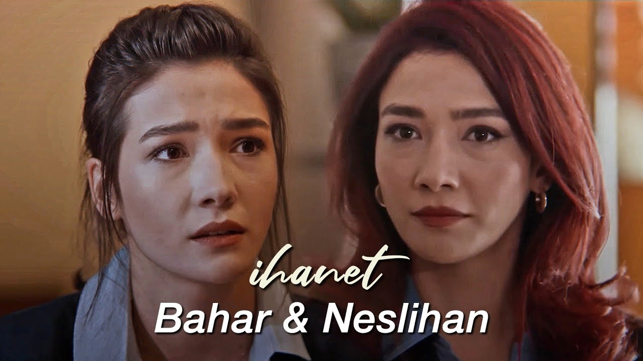 İhanet - Bahar & Neslihan / Söz & Teşkilat