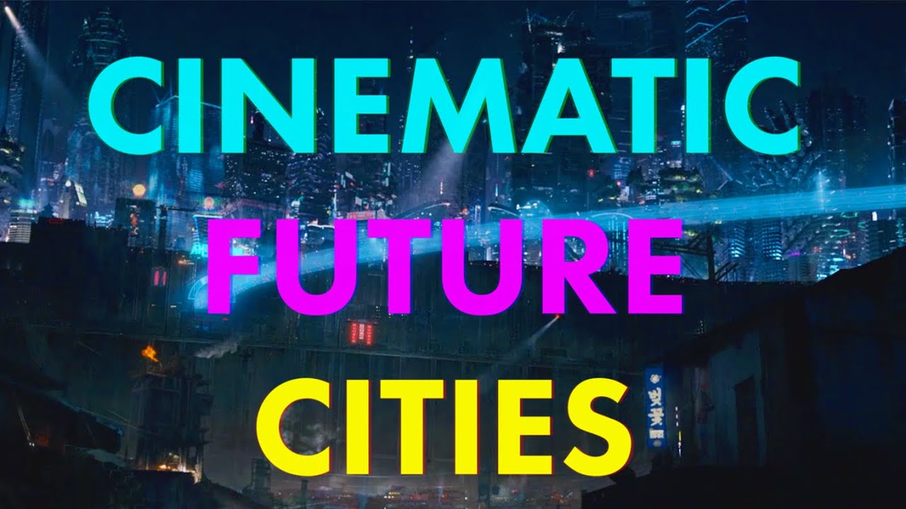 Cinematic Cities of the Future