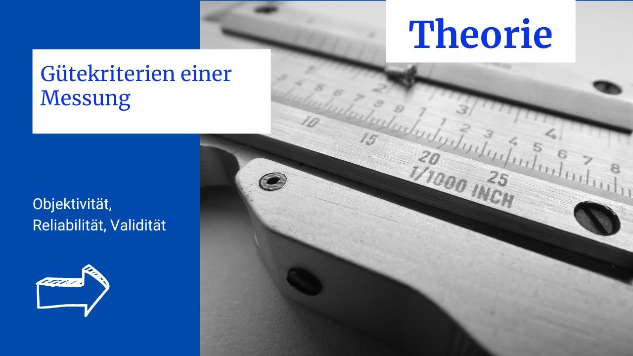 Gütekriterien einer Messung - Objektivität, Reliabilität und Validität
