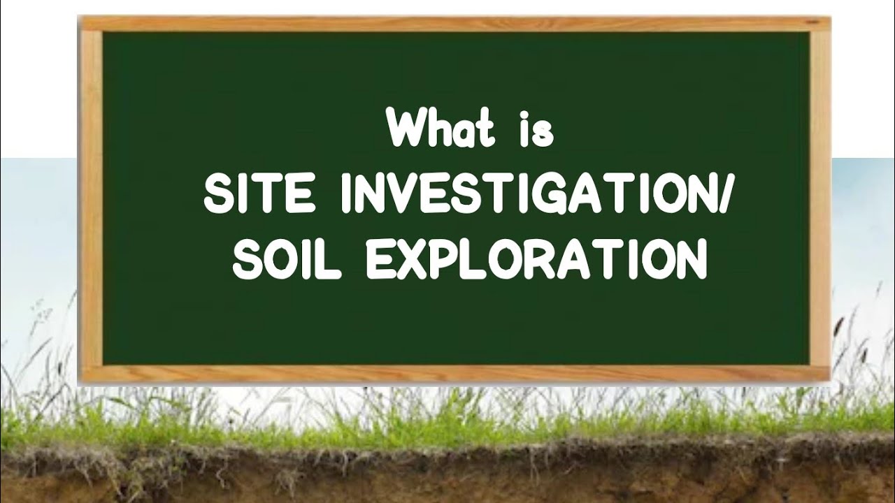 What is Soil Exploration or Site Investigation?
