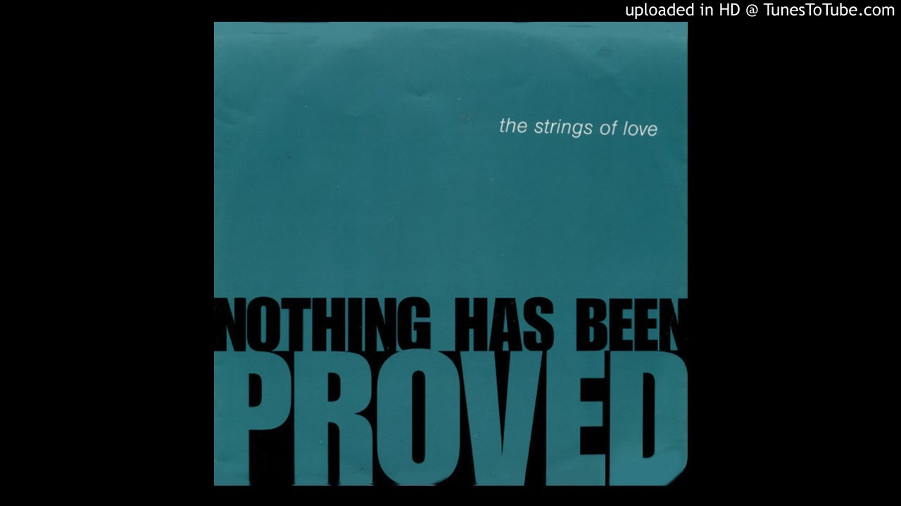 The Strings Of Love - Nothing Has Been Proved - Future Mix