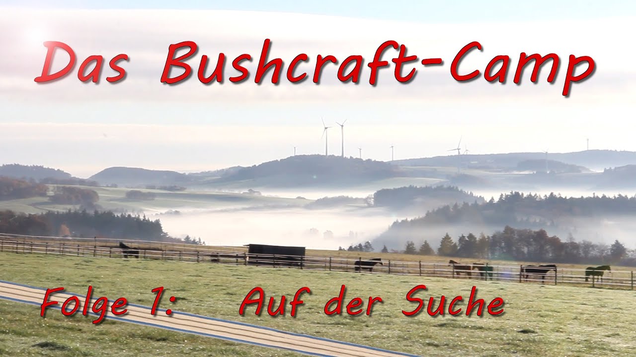 Bushcraft-Camp - Folge 1: Die Suche