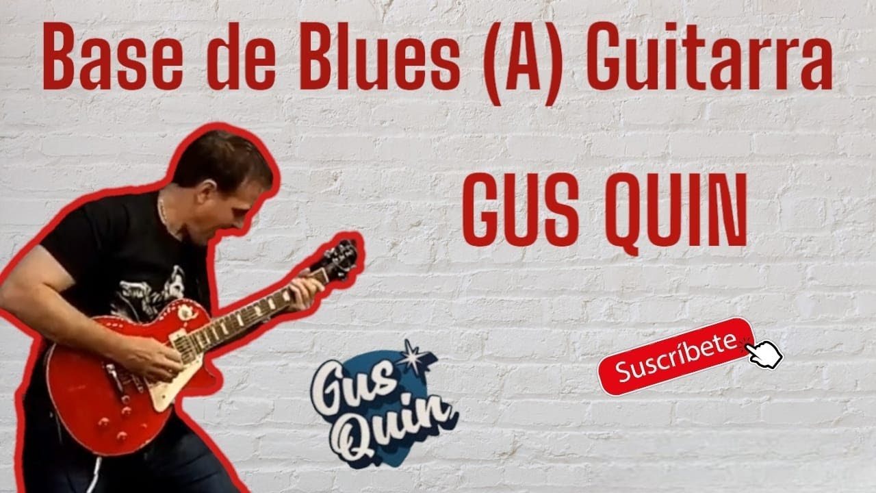 Base  DE Blues- A -Guitarra BY GUS QUIN TABS