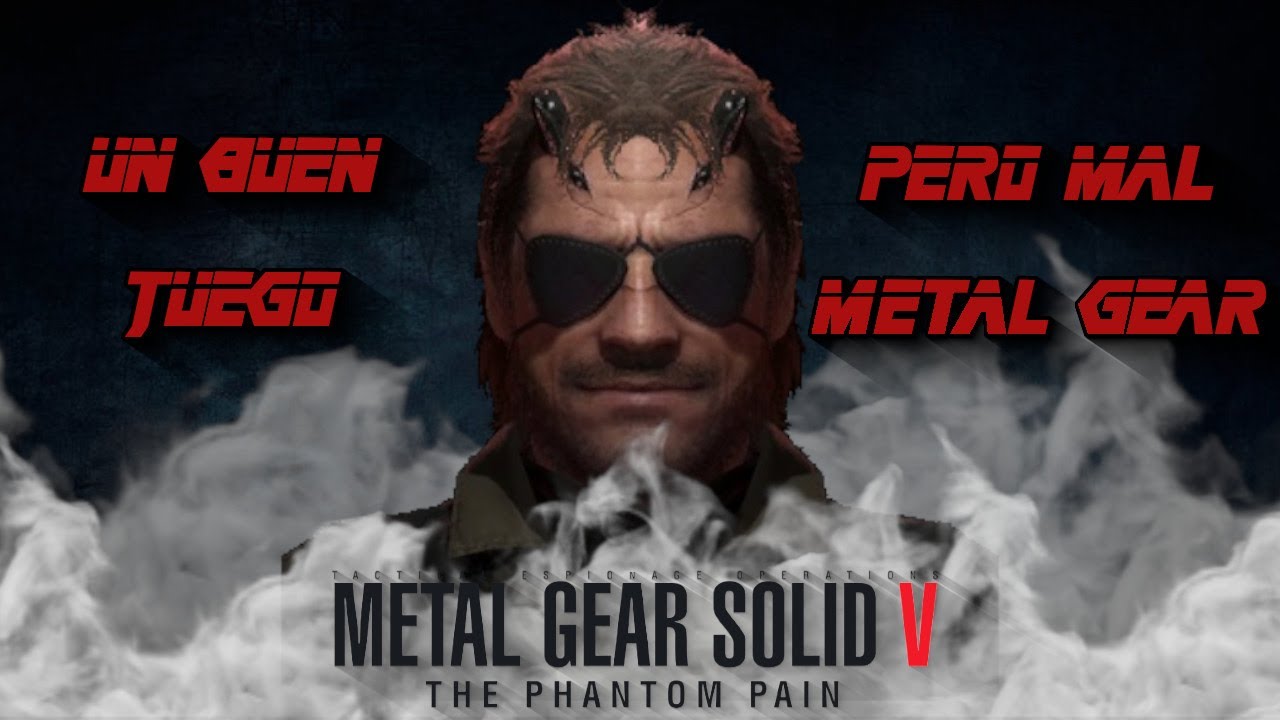 ¿Es METAL GEAR SOLID 5 un mal METAL GEAR?