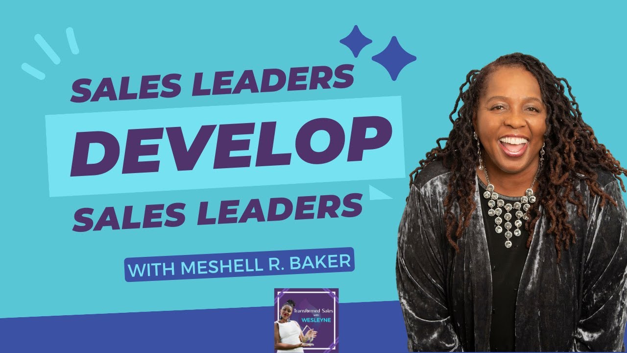 Sales Leaders Develop Sales Leaders with Meshell R. Baker - Transformed Sales Podcast