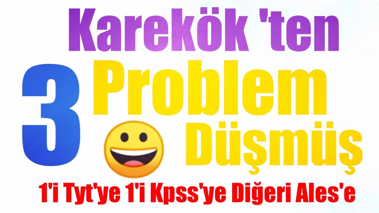 Karekök'ten 3 Problem Düşmüş..:)