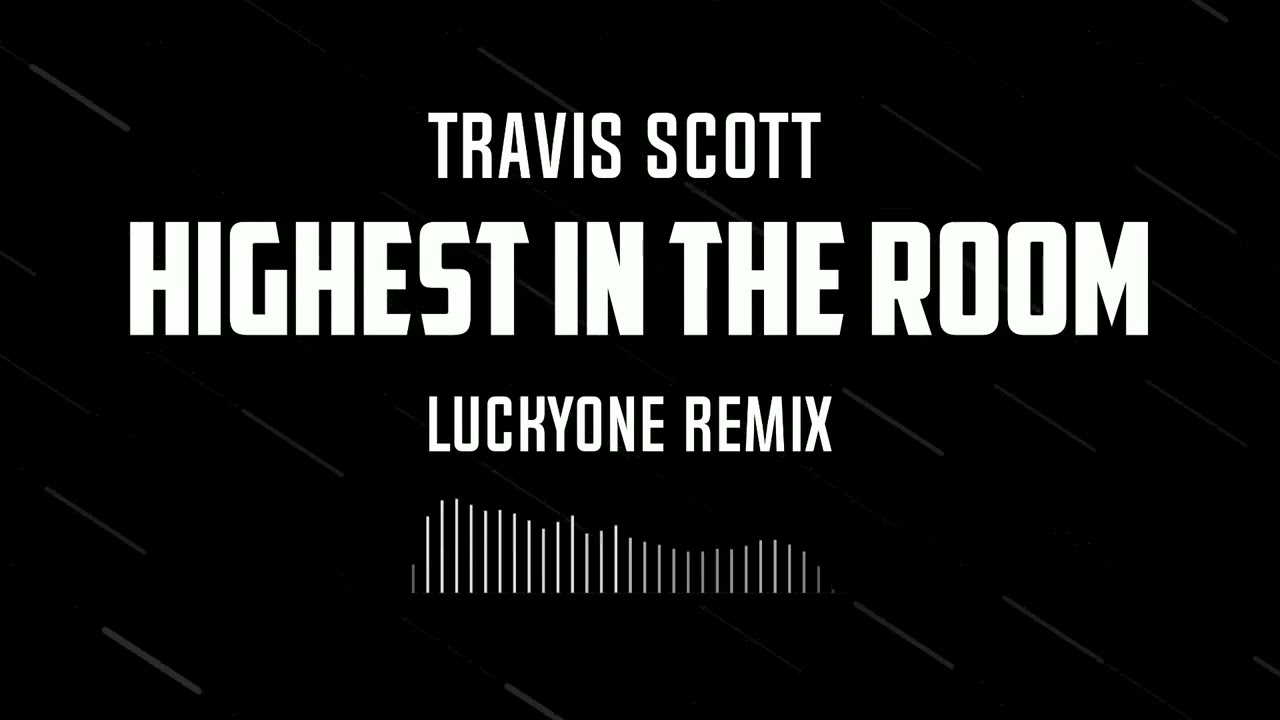 Travis Scott - Highest in the Room (LUCKYONE REMIX)