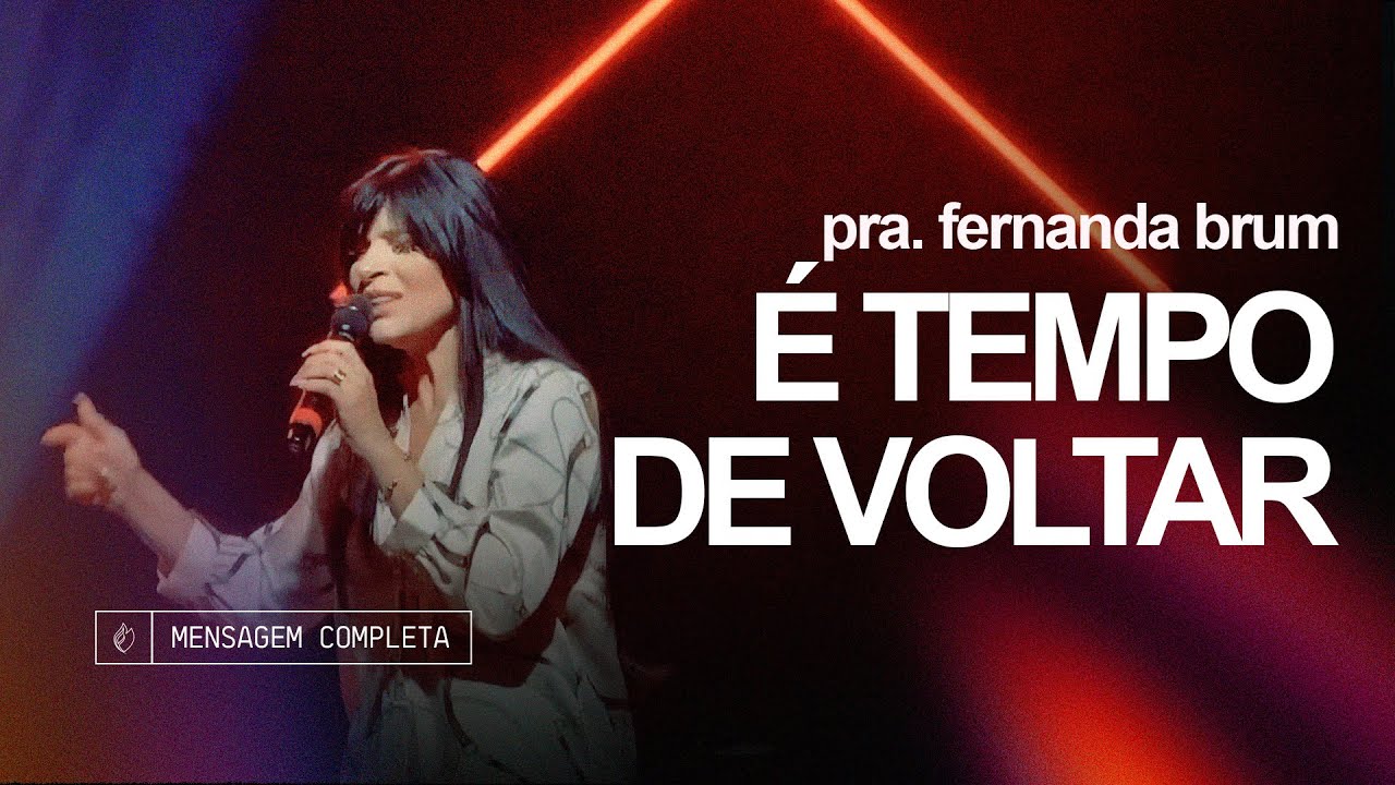 Pra. Fernanda Brum - É Tempo de Voltar | Mensagem