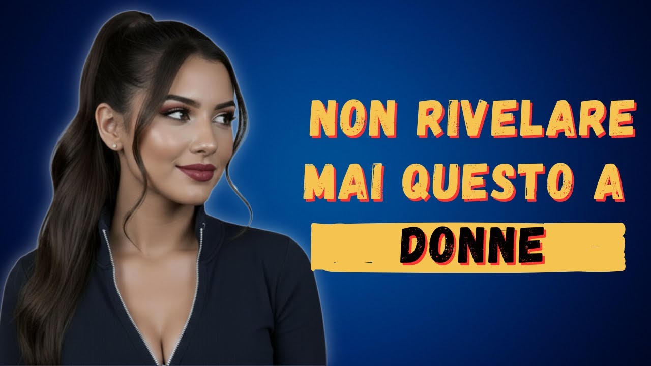5 Segreti che ogni uomo non dovrebbe mai rivelare alle donne. Non ti vedrà mai più allo stesso modo
