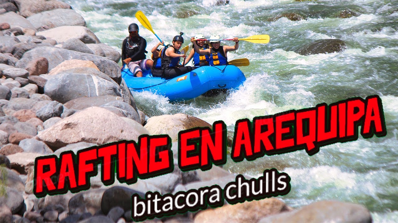 Bitacora 9 : RAFTING en AREQUIPA 🗻 deportes de aventura