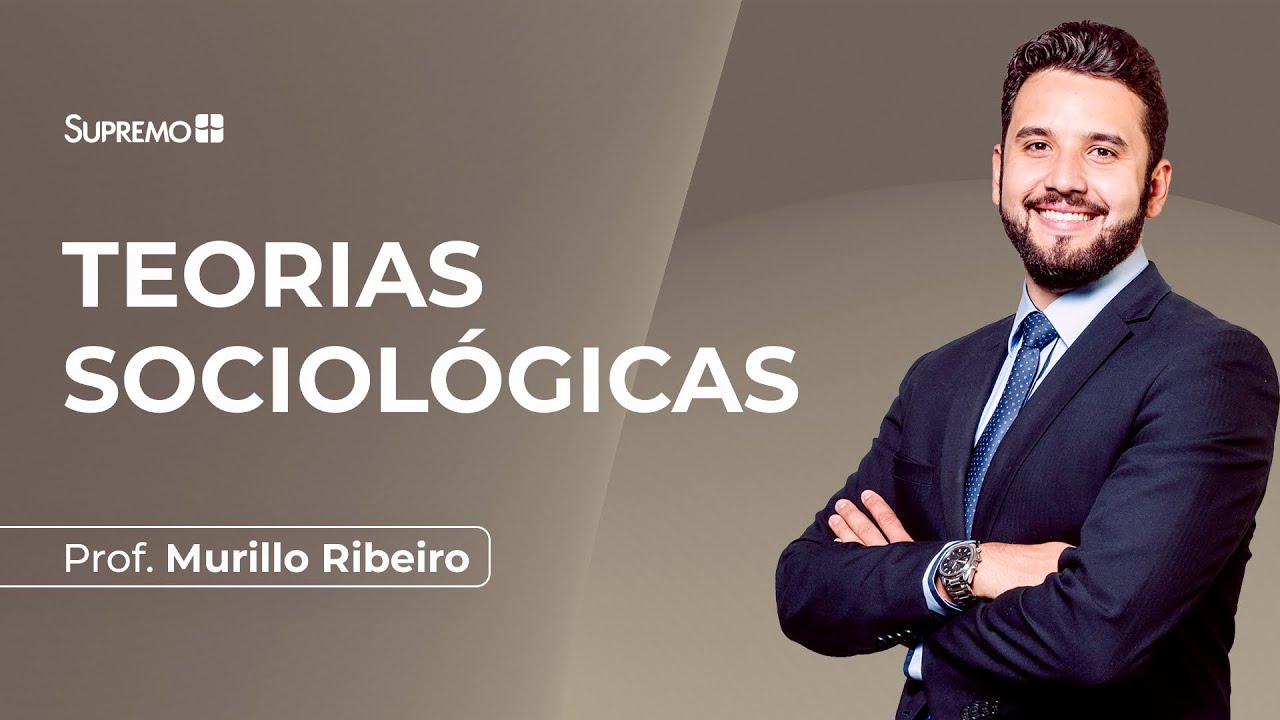 TEORIAS SOCIOLÓGICAS | Prof. Murillo Ribeiro